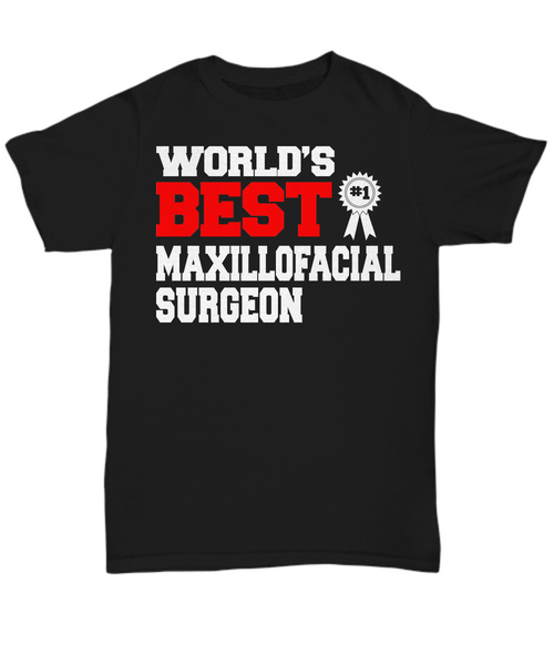 Women and Men Tee Shirt T-Shirt Hoodie Sweatshirt World's Best Maxillofacial Surgeon