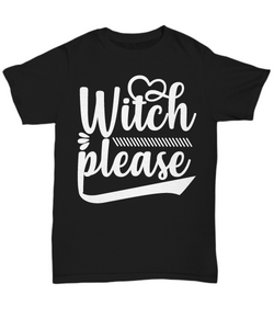 Women and Men Tee Shirt T-Shirt Hoodie Sweatshirt Witch Please