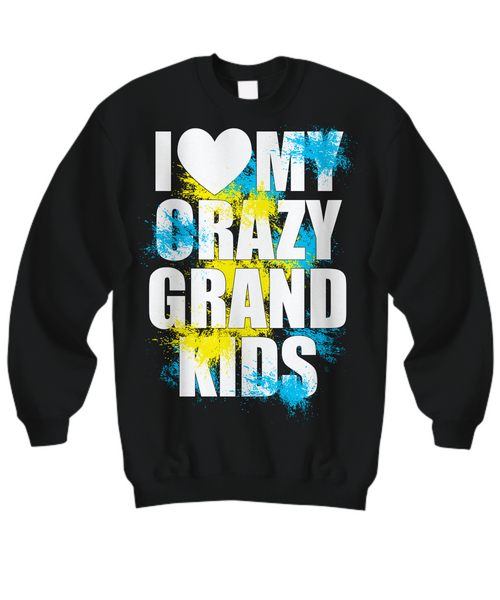 Women and Men Tee Shirt T-Shirt Hoodie Sweatshirt I Love My Crazy Grand Kids