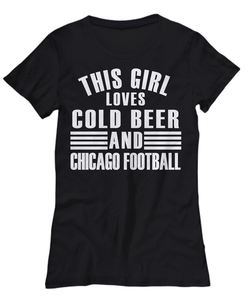 Women and Men Tee Shirt T-Shirt Hoodie Sweatshirt This Girl Loves Cold Beer And Chicago Football