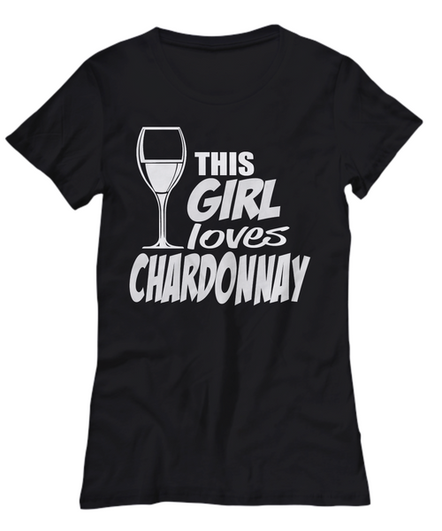 Women and Men Tee Shirt T-Shirt Hoodie Sweatshirt This Girl Loves Chardonnay