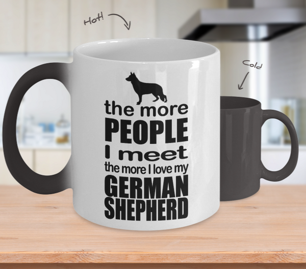 Color Changing Mug Dog Theme The More People I Meet The More I Love My German Sheperd