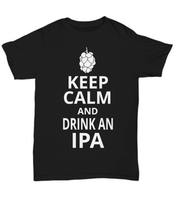 Women and Men Tee Shirt T-Shirt Hoodie Sweatshirt Keep Calm and Drink an Ipa