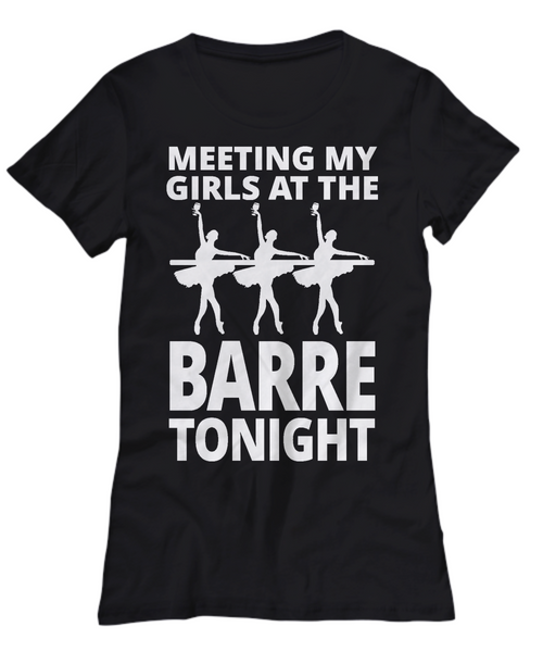 Women and Men Tee Shirt T-Shirt Hoodie Sweatshirt Meeting My Girls At The Barre Tonight