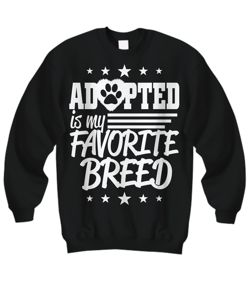 Women and Men Tee Shirt T-Shirt Hoodie Sweatshirt Adopted Is My Favorite Breed