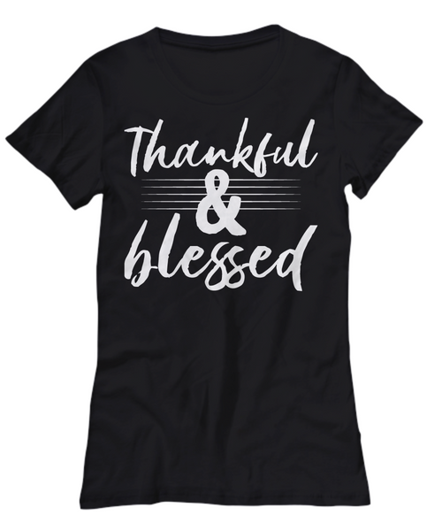 Women and Men Tee Shirt T-Shirt Hoodie Sweatshirt Thankful & Blessed