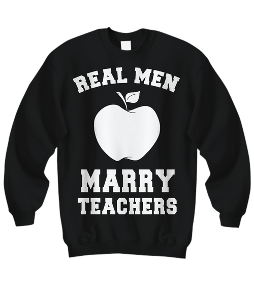 Women and Men Tee Shirt T-Shirt Hoodie Sweatshirt Real Men Marry Teachers