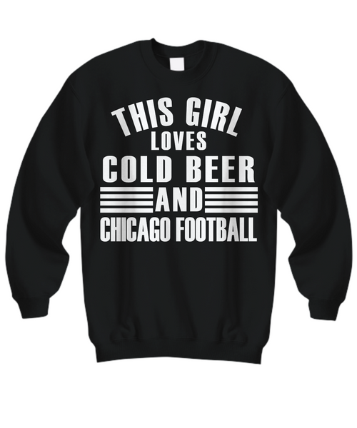 Women and Men Tee Shirt T-Shirt Hoodie Sweatshirt This Girl Loves Cold Beer And Chicago Football