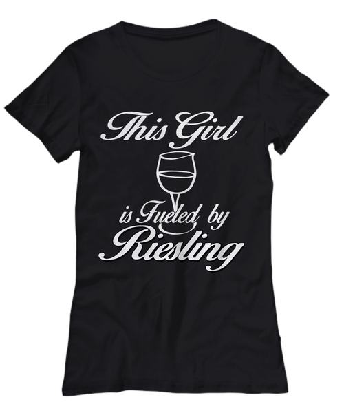 Women and Men Tee Shirt T-Shirt Hoodie Sweatshirt This Girl Is Fueled By Riesling