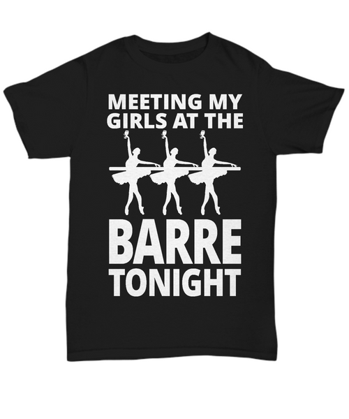 Women and Men Tee Shirt T-Shirt Hoodie Sweatshirt Meeting My Girls At The Barre Tonight
