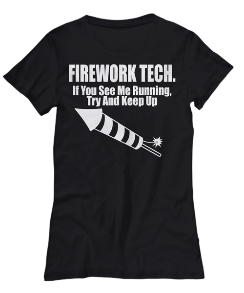 Women and Men Tee Shirt T-Shirt Hoodie Sweatshirt Firework Tech If You See Me Running Try And Keep Up