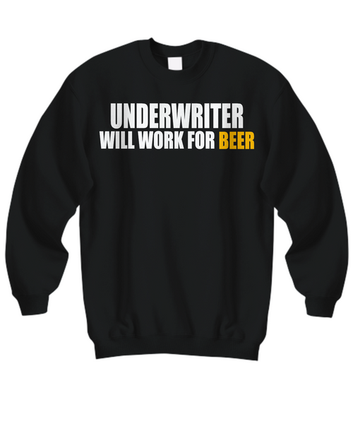 Women and Men Tee Shirt T-Shirt Hoodie Sweatshirt Underwriter Will Work For Beer