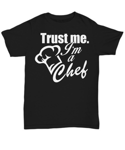 Women and Men Tee Shirt T-Shirt Hoodie Sweatshirt Trust Me I'm A Chef