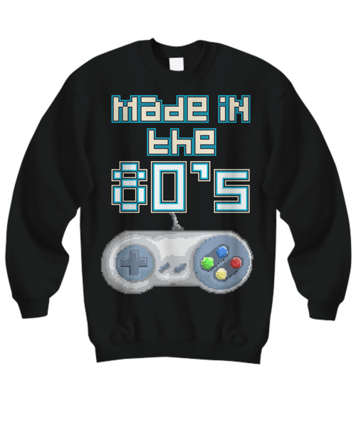 Women and Men Tee Shirt T-Shirt Hoodie Sweatshirt Made In The 80's