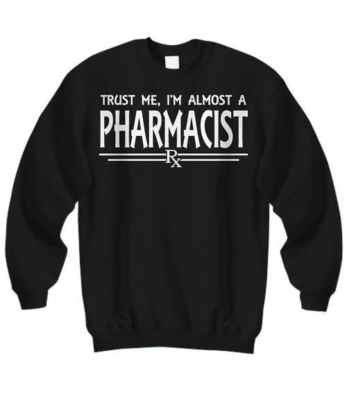 Women and Men Tee Shirt T-Shirt Hoodie Sweatshirt Trust Me, I'm Almost A Pharmacist