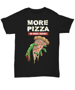 Women and Men Tee Shirt T-Shirt Hoodie Sweatshirt More Pizza No More Brains