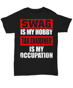 Women and Men Tee Shirt T-Shirt Hoodie Sweatshirt Swag Is My Hobby Tax Examiner Is My Occupation