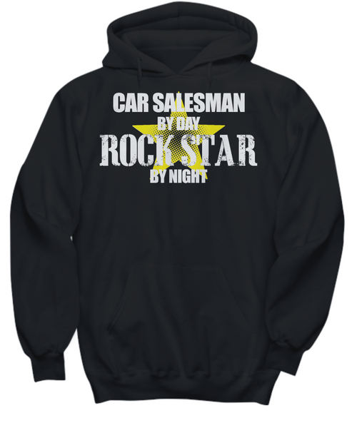 Women and Men Tee Shirt T-Shirt Hoodie Sweatshirt Car Salesman By Day Rock Star By Night
