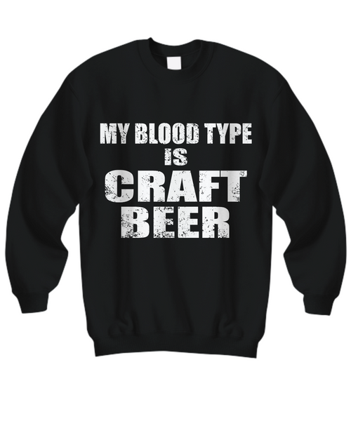 Women and Men Tee Shirt T-Shirt Hoodie Sweatshirt My Blood Type Is Craft Beer