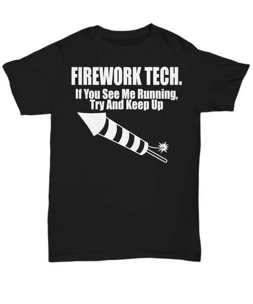 Women and Men Tee Shirt T-Shirt Hoodie Sweatshirt Firework Tech If You See Me Running Try And Keep Up