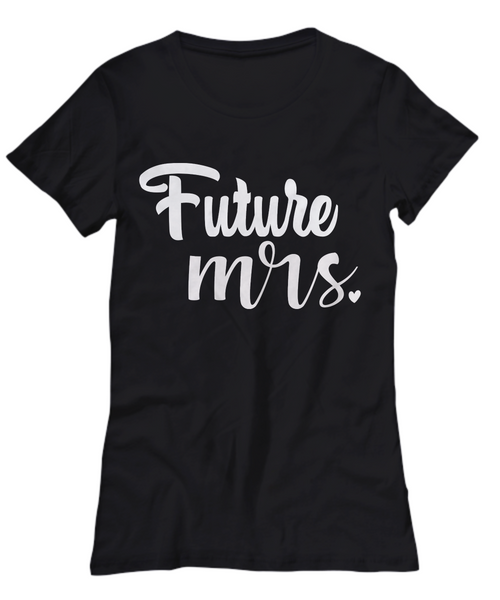 Women and Men Tee Shirt T-Shirt Hoodie Sweatshirt Future Mrs.