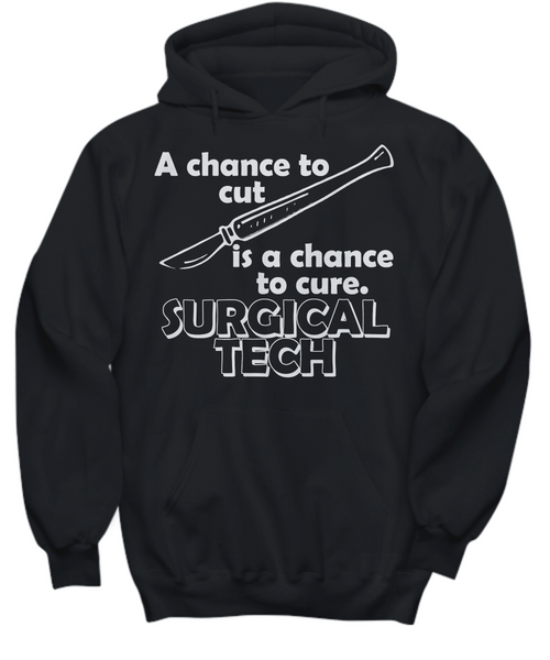 Women and Men Tee Shirt T-Shirt Hoodie Sweatshirt A Chance To Cut Is A Chance To Cure Surgical Tech