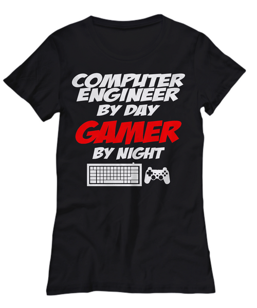 Women and Men Tee Shirt T-Shirt Hoodie Sweatshirt Computer Engineer By Day Gamer By Night