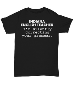 Women and Men Tee Shirt T-Shirt Hoodie Sweatshirt Indiana English Teacher I'M Silently Correcting Your Grammar.