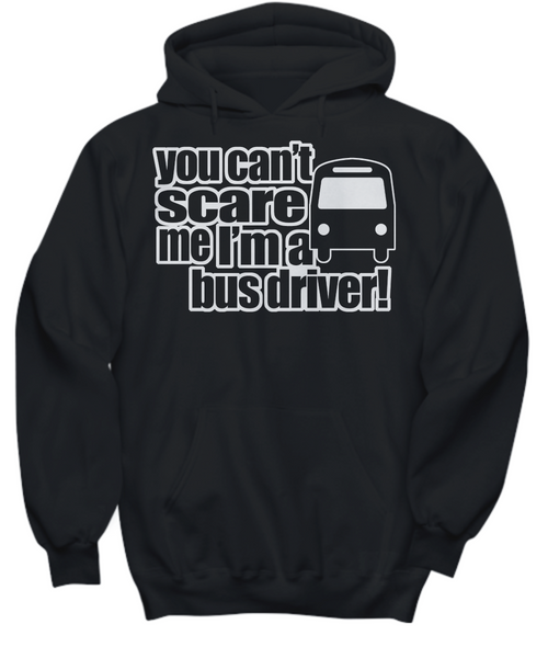 Women and Men Tee Shirt T-Shirt Hoodie Sweatshirt Washington You Can't Scare Me I'm A Bus Driver