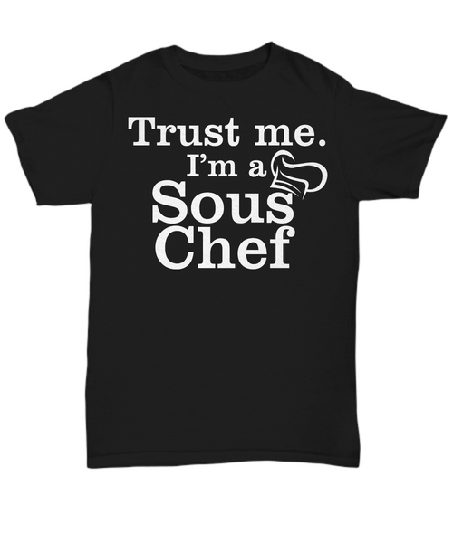 Women and Men Tee Shirt T-Shirt Hoodie Sweatshirt Trust Me I'm A Sous Chef