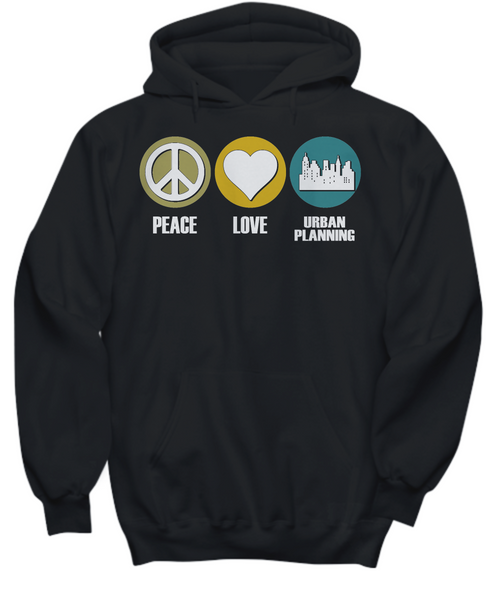 Women and Men Tee Shirt T-Shirt Hoodie Sweatshirt Peace Love Urban Planning