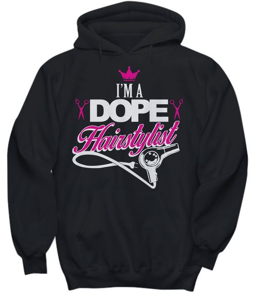 Women and Men Tee Shirt T-Shirt Hoodie Sweatshirt I'm A Dope Hairstylist