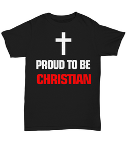Women and Men Tee Shirt T-Shirt Hoodie Sweatshirt Proud To Be Christian