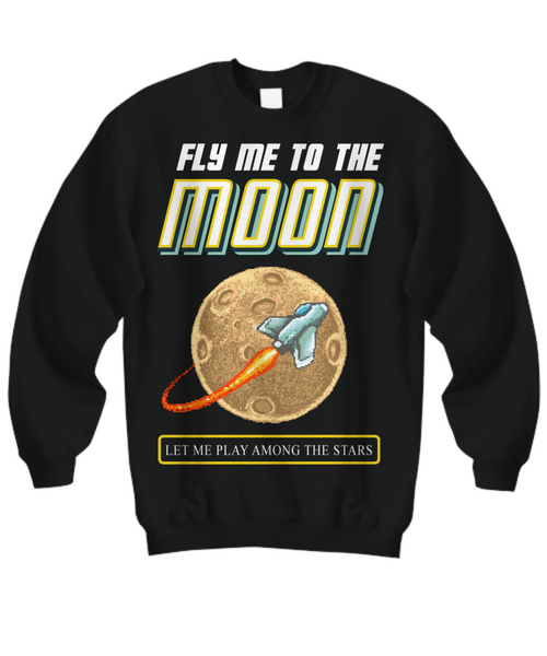 Women and Men Tee Shirt T-Shirt Hoodie Sweatshirt Fly Me To The Moon Let Me Play Among The Stars