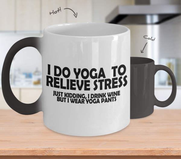 Color Changing Mug Drinking Theme I Do Yoga To Relieve Stress Just Kidding, I Drink Wine But I Wear Yoga Pants