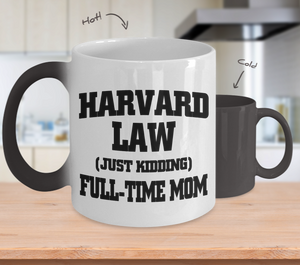 Color Changing Mug Funny Theme Harvard Law (Just Kidding) Full-Time Mom