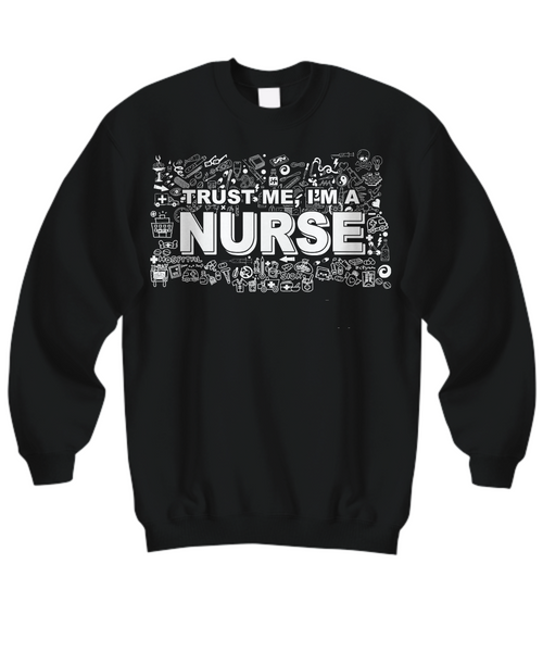 Women and Men Tee Shirt T-Shirt Hoodie Sweatshirt Trust Me I'm A Nurse