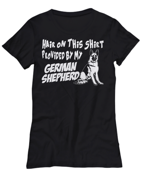 Women and Men Tee Shirt T-Shirt Hoodie Sweatshirt Hair On This Shirt Provided by My German Shepherd