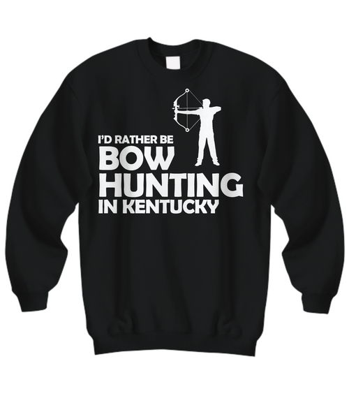 Women and Men Tee Shirt T-Shirt Hoodie Sweatshirt I'd Rather be Bow Hunting in Kentucky