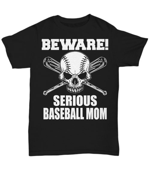 Women and Men Tee Shirt T-Shirt Hoodie Sweatshirt Beware Serious Baseball Mom