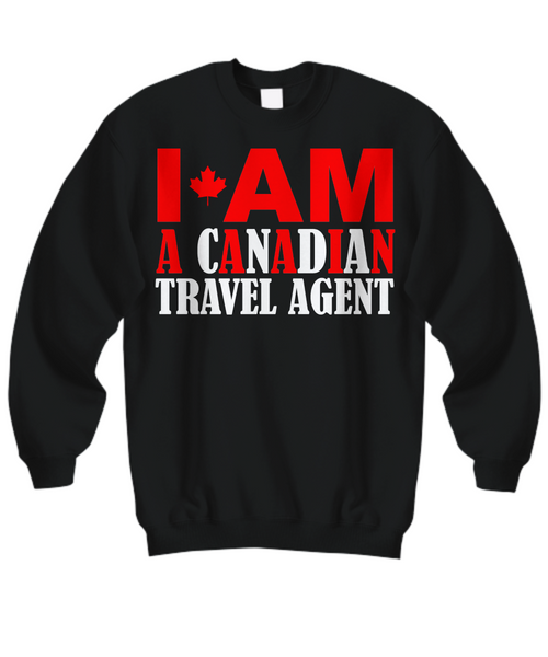 Women and Men Tee Shirt T-Shirt Hoodie Sweatshirt I AM A Canadian Travel Agent