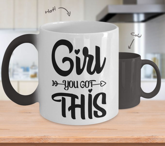 Color Changing Mug Funny Mug Inspirational Quotes Novelty Gifts Girl You Got This