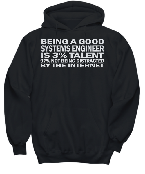 Women and Men Tee Shirt T-Shirt Hoodie Sweatshirt Being A Good Systems Engineer Is 3% Talent 97% Not Being Distracted By The Internet