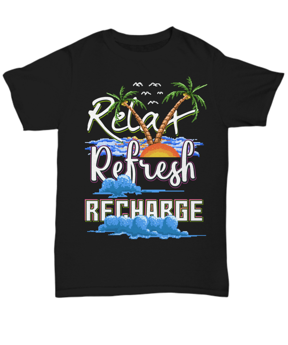 Women and Men Tee Shirt T-Shirt Hoodie Sweatshirt Relax Refresh Recharge