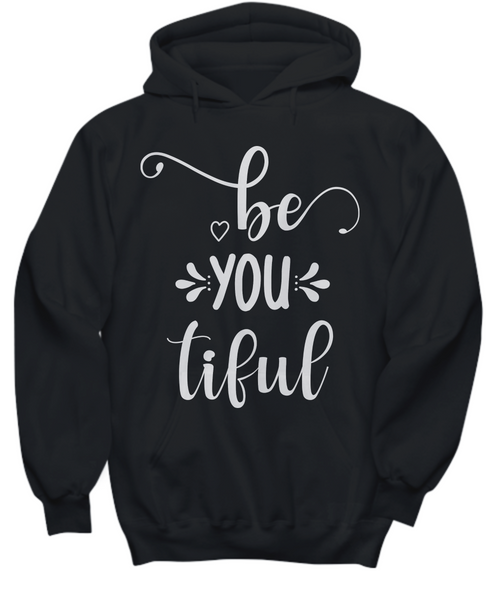 Women and Men Tee Shirt T-Shirt Hoodie Sweatshirt Be You Tiful