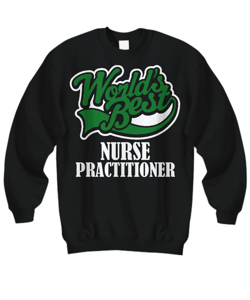 Women and Men Tee Shirt T-Shirt Hoodie Sweatshirt World's Best Nurse Practitioner