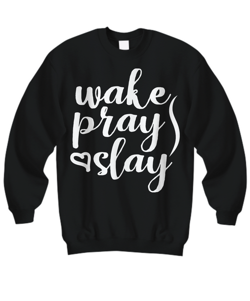Women and Men Tee Shirt T-Shirt Hoodie Sweatshirt Wake Pray Slay