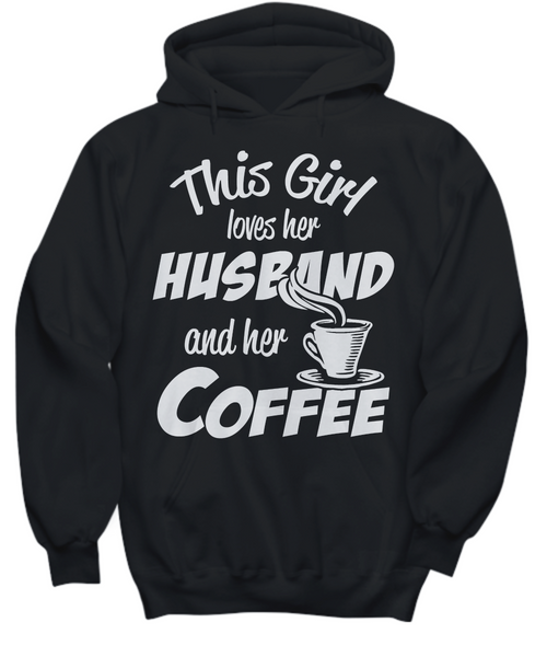 Women and Men Tee Shirt T-Shirt Hoodie Sweatshirt This Girl Loves Her Husband And Her Coffee