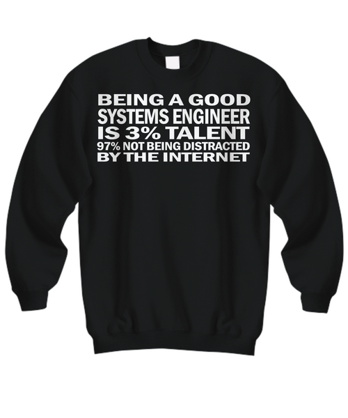 Women and Men Tee Shirt T-Shirt Hoodie Sweatshirt Being A Good Systems Engineer Is 3% Talent 97% Not Being Distracted By The Internet