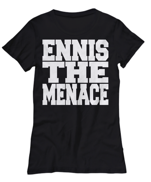 Women and Men Tee Shirt T-Shirt Hoodie Sweatshirt Ennis The Menace